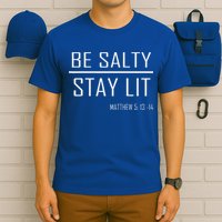 Be Salty Stay Lit T-Shirt