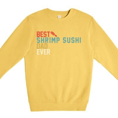 Best Shrimp Sushi Dad Ever Gift Retro Vintage Funny Gift Premium Crewneck Sweatshirt