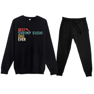 Best Shrimp Sushi Dad Ever Gift Retro Vintage Funny Gift Premium Crewneck Sweatsuit Set