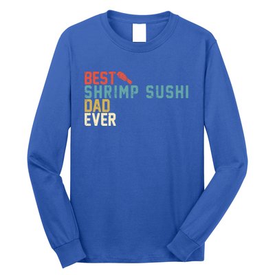 Best Shrimp Sushi Dad Ever Gift Retro Vintage Funny Gift Long Sleeve Shirt