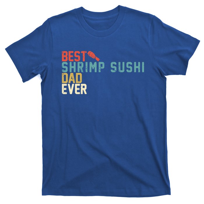 Best Shrimp Sushi Dad Ever Gift Retro Vintage Funny Gift T-Shirt