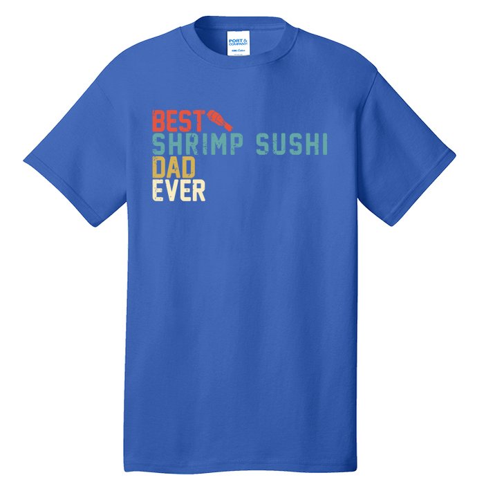 Best Shrimp Sushi Dad Ever Gift Retro Vintage Funny Gift Tall T-Shirt