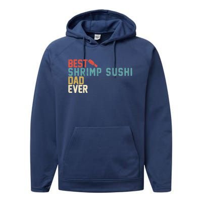 Best Shrimp Sushi Dad Ever Gift Retro Vintage Funny Gift Performance Fleece Hoodie