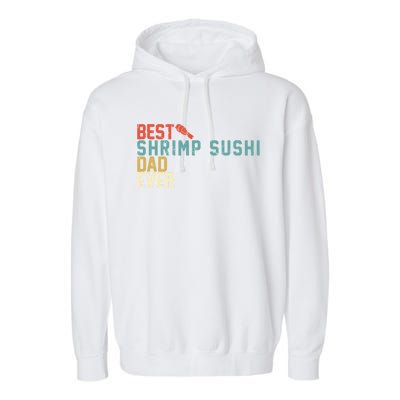 Best Shrimp Sushi Dad Ever Gift Retro Vintage Funny Gift Garment-Dyed Fleece Hoodie