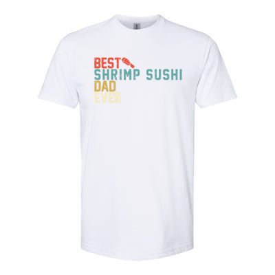 Best Shrimp Sushi Dad Ever Gift Retro Vintage Funny Gift Softstyle CVC T-Shirt