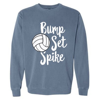 Bump Set Spike Volleyball Great Gift Player Team Garment-Dyed Sweatshirt