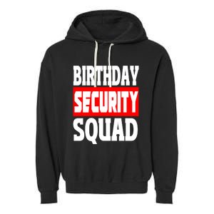 Birthday Security Squad Of Funny Birthday Squad Family Party Cool Gift Garment-Dyed Fleece Hoodie