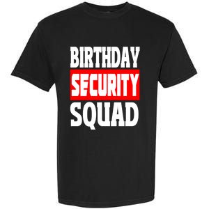 Birthday Security Squad Of Funny Birthday Squad Family Party Cool Gift Garment-Dyed Heavyweight T-Shirt