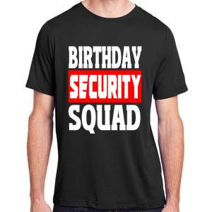 Birthday Security Squad Of Funny Birthday Squad Family Party Cool Gift Adult ChromaSoft Performance T-Shirt