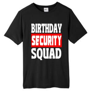 Birthday Security Squad Of Funny Birthday Squad Family Party Cool Gift Tall Fusion ChromaSoft Performance T-Shirt