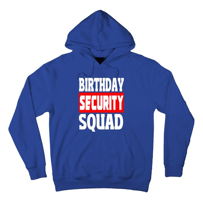 Birthday Security Squad Of Funny Birthday Squad Family Party Cool Gift Hoodie