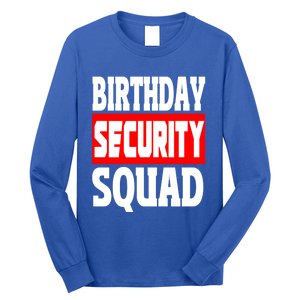 Birthday Security Squad Of Funny Birthday Squad Family Party Cool Gift Long Sleeve Shirt