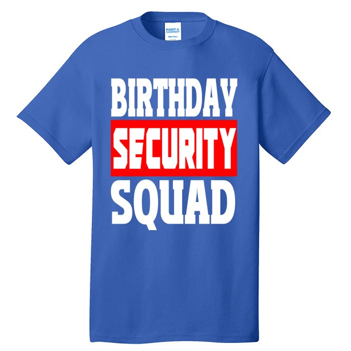 Birthday Security Squad Of Funny Birthday Squad Family Party Cool Gift Tall T-Shirt