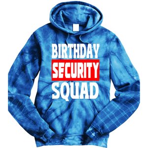 Birthday Security Squad Of Funny Birthday Squad Family Party Cool Gift Tie Dye Hoodie