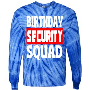 Birthday Security Squad Of Funny Birthday Squad Family Party Cool Gift Tie-Dye Long Sleeve Shirt