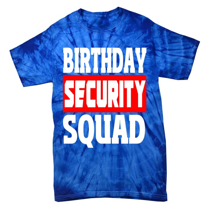 Birthday Security Squad Of Funny Birthday Squad Family Party Cool Gift Tie-Dye T-Shirt