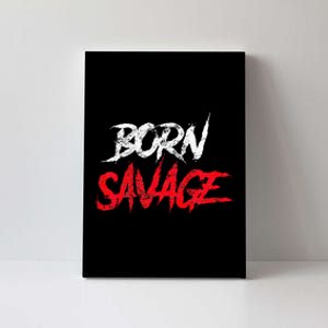 Born Savage Savage Canvas