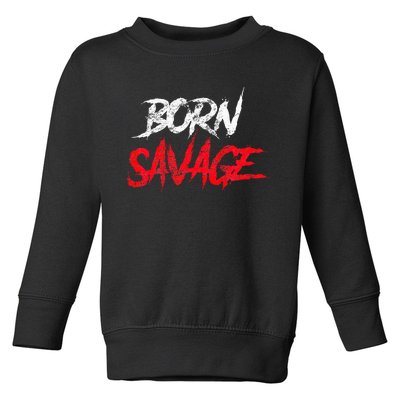 Born Savage Savage Toddler Sweatshirt