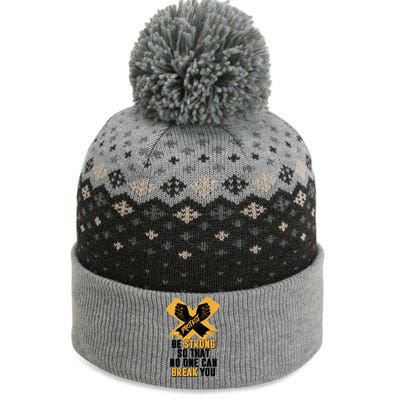 Be Strong So That No One Can Break You The Baniff Cuffed Pom Beanie