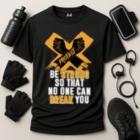Be Strong So That No One Can Break You Performance Shirt