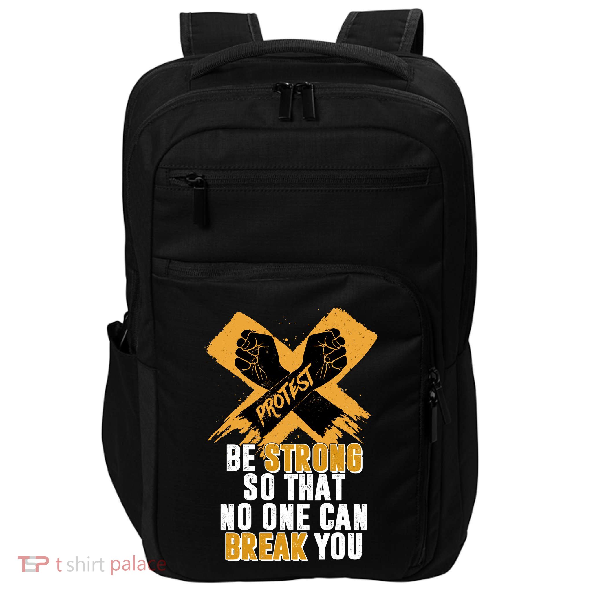 Be Strong So That No One Can Break You Impact Tech Backpack
