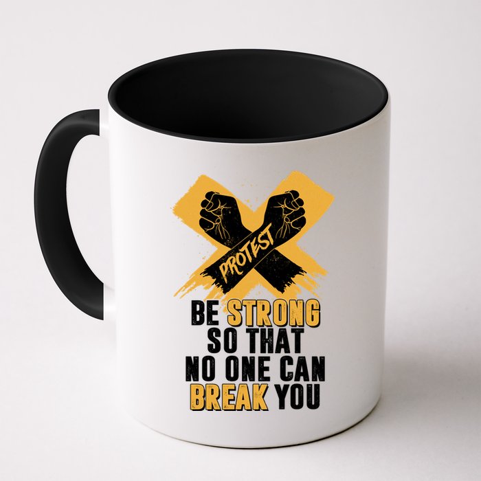 Be Strong So That No One Can Break You Mug