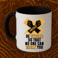 Be Strong So That No One Can Break You Mug
