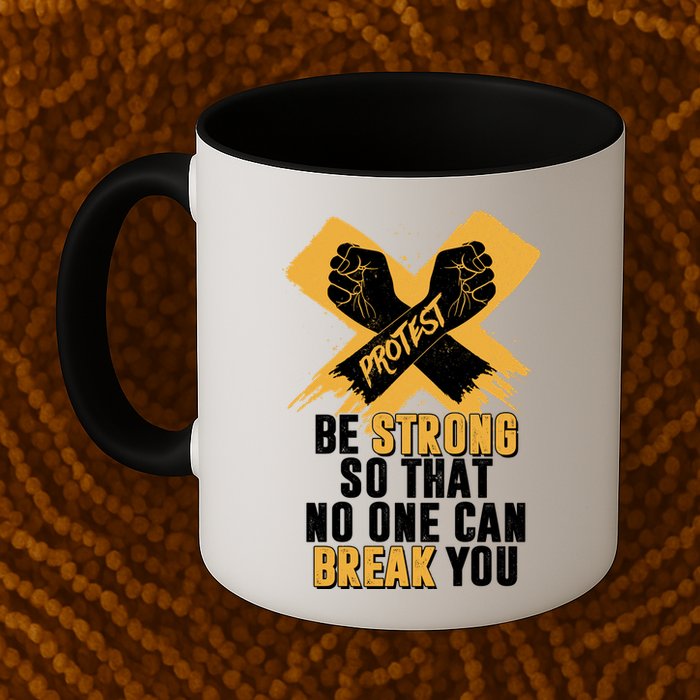 Be Strong So That No One Can Break You Mug