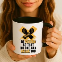 Be Strong So That No One Can Break You Mug