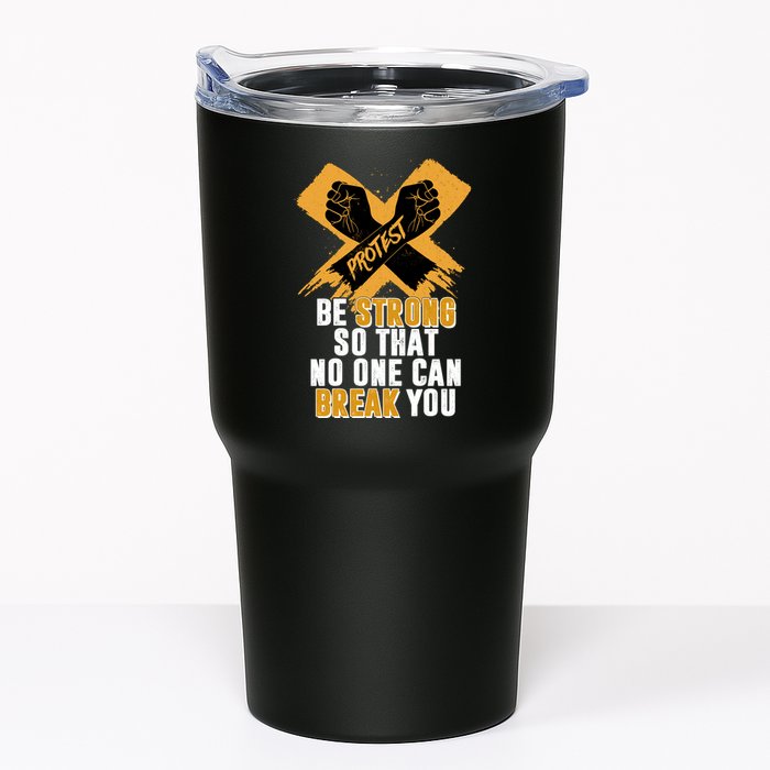 Be Strong So That No One Can Break You Tumbler