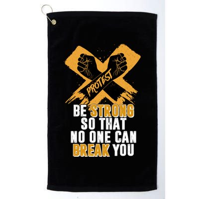 Be Strong So That No One Can Break You Golf Towel