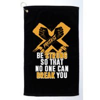 Be Strong So That No One Can Break You Golf Towel