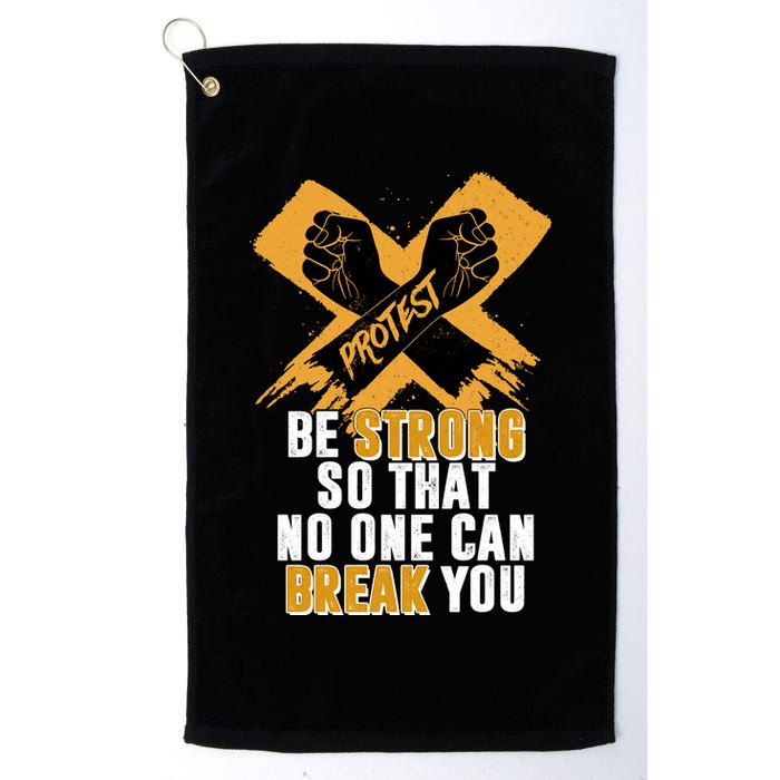 Be Strong So That No One Can Break You Golf Towel