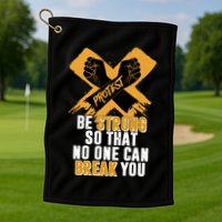 Be Strong So That No One Can Break You Golf Towel