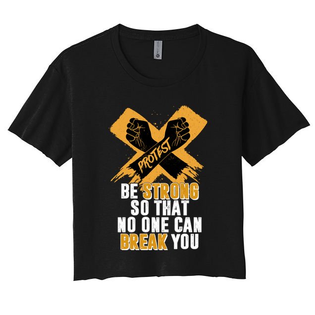 Be Strong So That No One Can Break You Crop Top