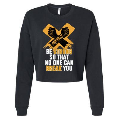 Be Strong So That No One Can Break You Cropped Pullover Crew