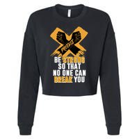 Be Strong So That No One Can Break You Cropped Pullover Crew