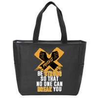 Be Strong So That No One Can Break You Zip Tote Bag
