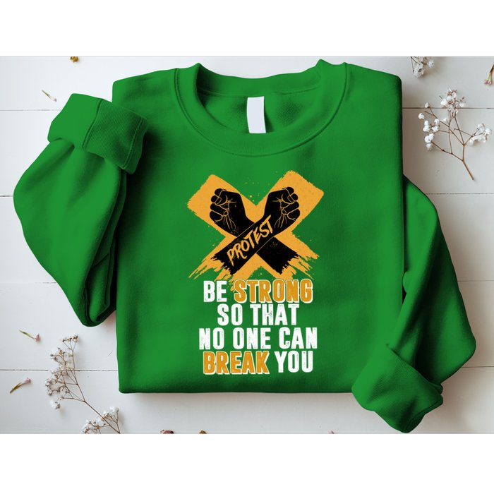Be Strong So That No One Can Break You Sweatshirt