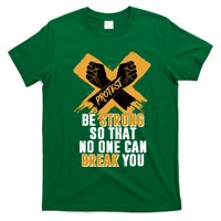 Be Strong So That No One Can Break You T-Shirt