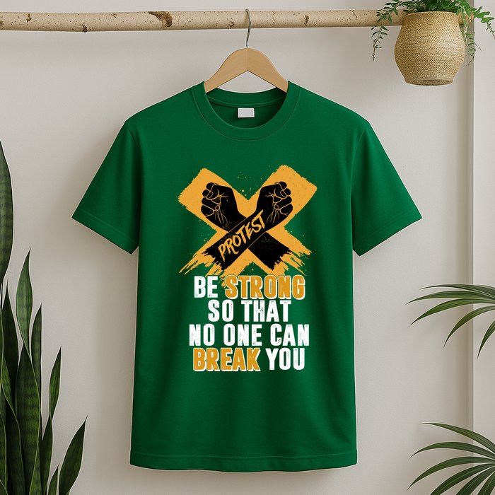 Be Strong So That No One Can Break You T-Shirt