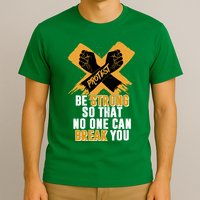 Be Strong So That No One Can Break You T-Shirt