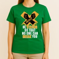 Be Strong So That No One Can Break You T-Shirt