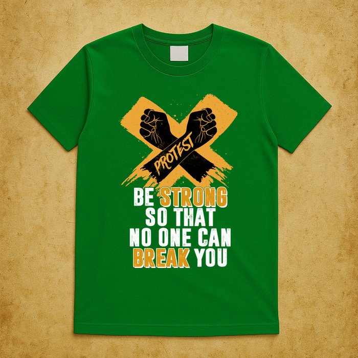 Be Strong So That No One Can Break You T-Shirt