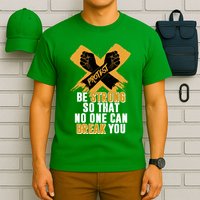 Be Strong So That No One Can Break You T-Shirt