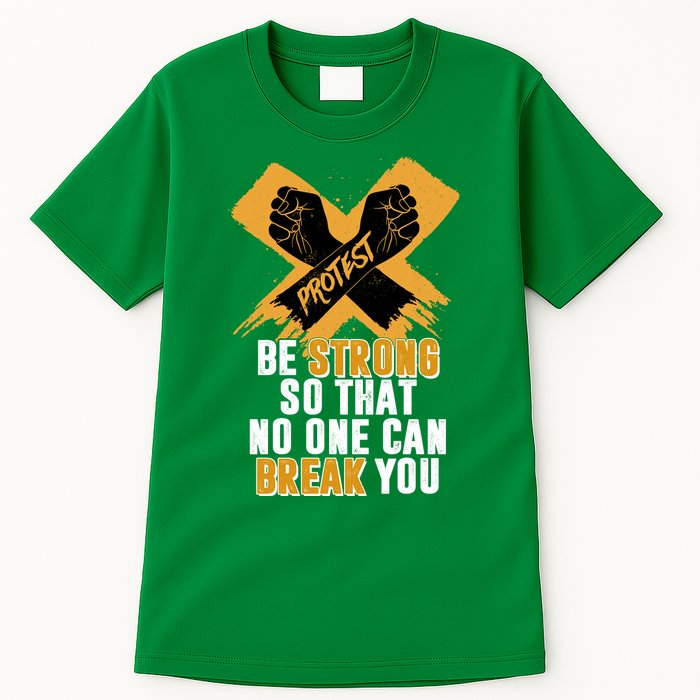 Be Strong So That No One Can Break You Tall T-Shirt