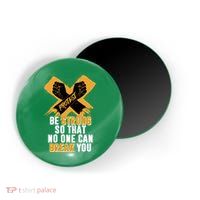 Be Strong So That No One Can Break You Magnet