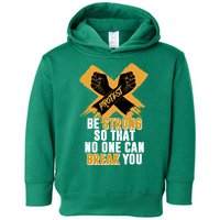 Be Strong So That No One Can Break You Toddler Hoodie