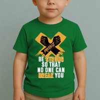 Be Strong So That No One Can Break You Toddler T-Shirt