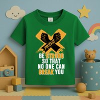 Be Strong So That No One Can Break You Toddler T-Shirt